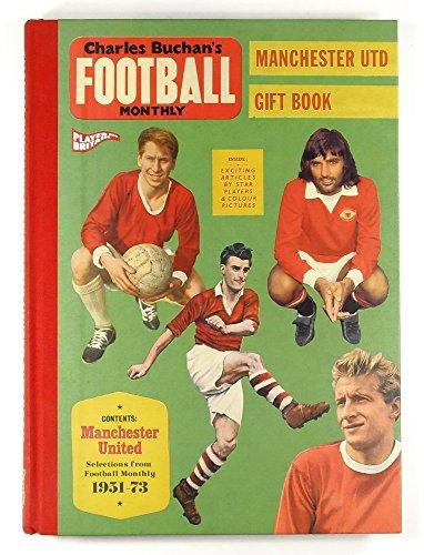 Charles Buchan's Manchester United Gift Book: Selections from "Football Monthly" 1951-73