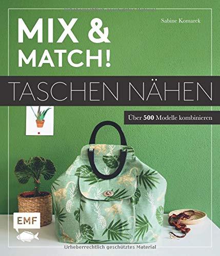 Mix and match! Taschen nähen: Über 500 Modelle kombinieren