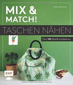 Mix and match! Taschen nähen: Über 500 Modelle kombinieren