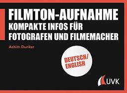 Filmton-Aufnahme: Kompakte Infos für Fotografen und Filmemacher (Praxis Film)