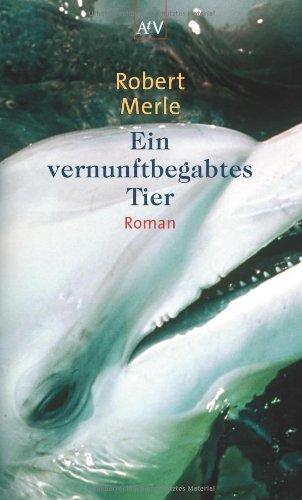 Ein vernunftbegabtes Tier: Roman