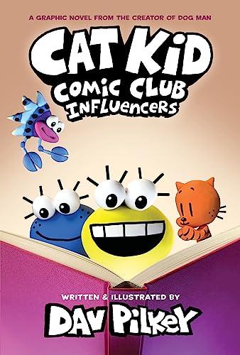 Cat Kid Comic Club 05: Influencers: A Graphic Novel (Cat Kid Comic Club: Tree-House Comix, Band 5)