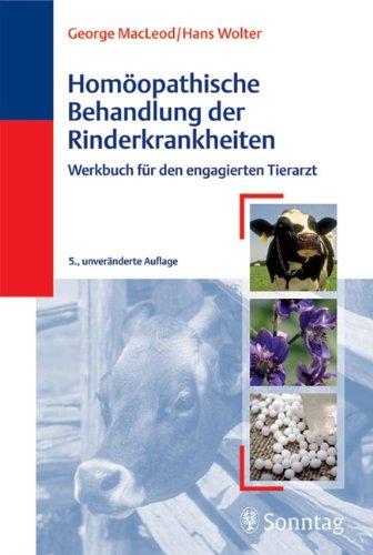 Homöopathische Behandlung der Rinderkrankheiten: Werkbuch für den engagierten Tierarzt