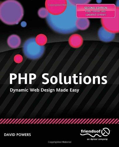 PHP Solutions, Second Edition: Dynamic Web Design Made Easy