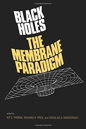 Black Holes: The Membrane Paradigm (Silliman Memorial Lectures)