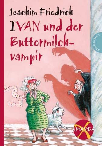 Amanda X. Ivan und der Buttermilchvampir