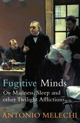 Fugitive Minds: : On Madness, Sleep and Other Twilight Afflictions