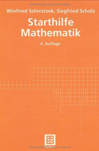 Starthilfe Mathematik. Für Studienanfänger der Ingenieur-, Natur- und Wirtschaftswissenschaften (Mathematik für Ingenieure und Naturwissenschaftler, Ökonomen und Landwirte)