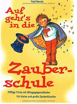 Zaubern lernen mit Kindern: Das Beschäftigungsbuch für Kinder von sechs bis vierzehn Jahren