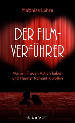 Der Film-Verführer: Warum Frauen Action lieben und Männer Romantik wollen