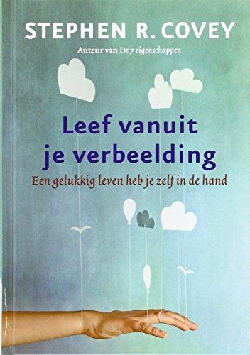 Leef vanuit je verbeelding: een gelukkig leven heb je zelf in de hand