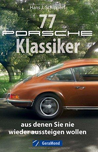 Das Porsche-Buch: 77 Sportwagenklassiker, aus denen Sie nie wieder aussteigen wollen. Vom 356er bis zum 911er, vom Boxster über den Carrera bis zum Cayenne.