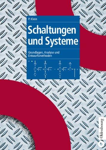 Schaltungen und Systeme: Grundlagen, Analyse und Entwurfsmethoden: Grundlagen, Analysen und Entwurfsmethoden