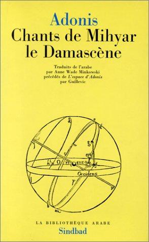 Chants de Mihyar le Damascène. L'espace d'Adonis