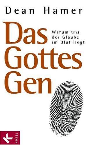 Das Gottes-Gen: Warum uns der Glaube im Blut liegt