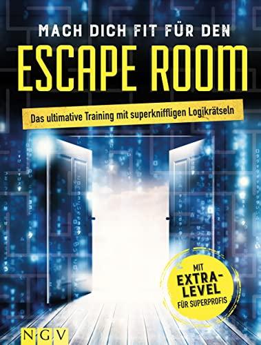 Mach dich fit für den Escape Room: Das ultimative Training mit superkniffligen Logikrätseln mit Extra-Level für Superprofis