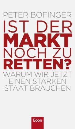 Ist der Markt noch zu retten?: Warum wir jetzt einen starken Staat brauchen