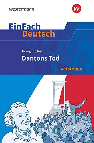 EinFach Deutsch ... verstehen / Interpretationshilfen: EinFach Deutsch ... verstehen: Georg Büchner: Dantons Tod