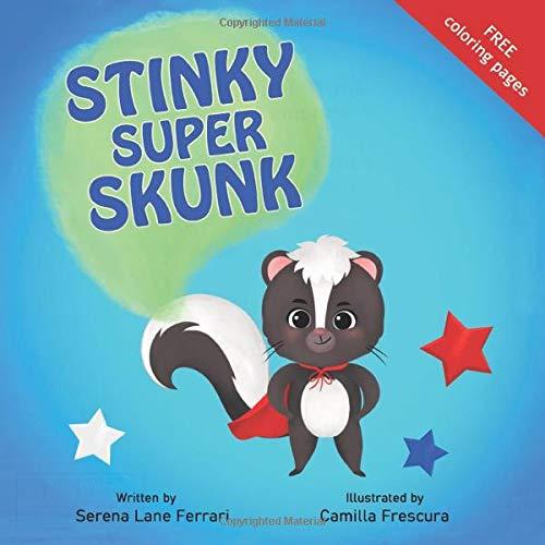 Stinky Super Skunk: A Story of Empathy, Acceptance, Uniqueness and Kindness (I Love Myself Books)