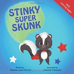 Stinky Super Skunk: A Story of Empathy, Acceptance, Uniqueness and Kindness (I Love Myself Books)