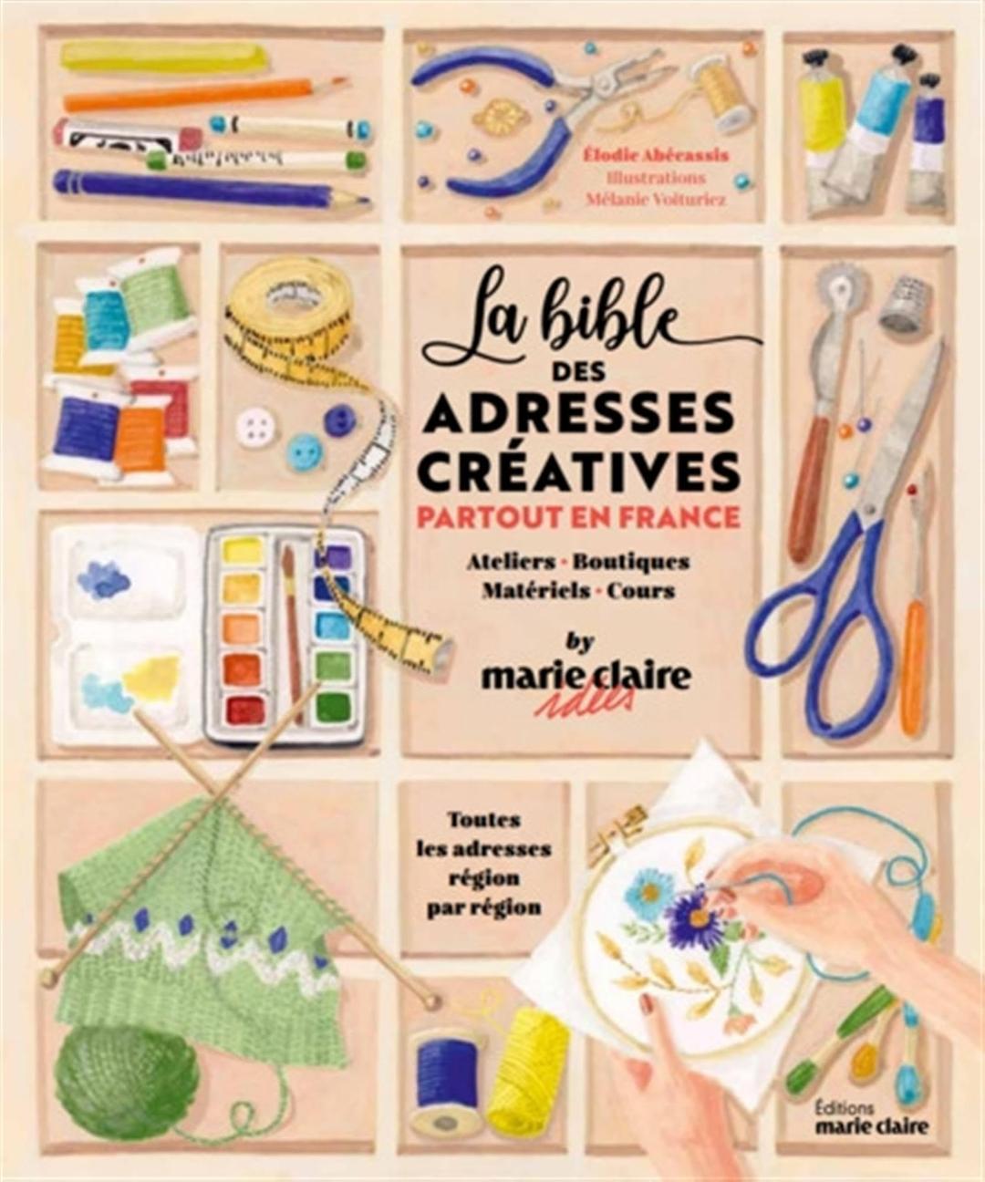 La bible des adresses créatives partout en France : ateliers, boutiques, matériels, cours, by Marie-Claire Idées : toutes les adresses région par région