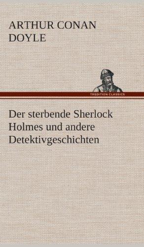 Der sterbende Sherlock Holmes und andere Detektivgeschichten