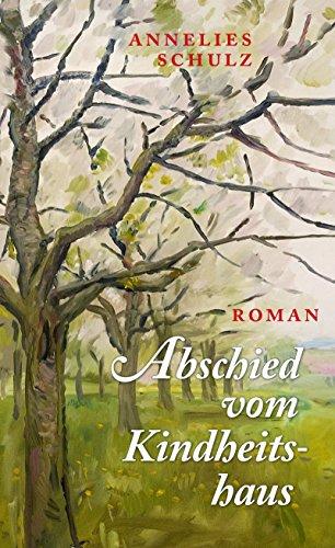 Abschied vom Kindheitshaus: Roman