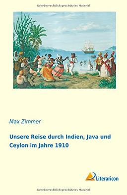 Unsere Reise durch Indien, Java und Ceylon im Jahre 1910