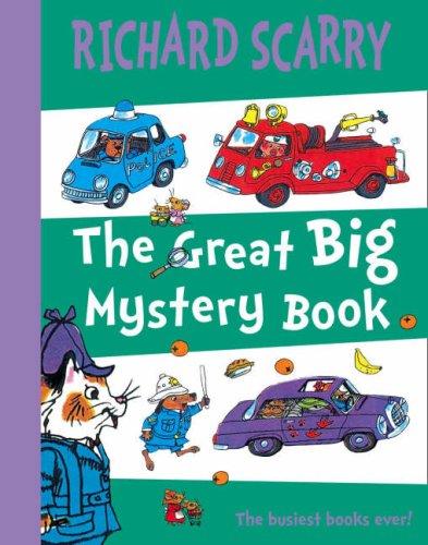 The Great Big Mystery Book: Two Favourite Scarry Stories Combined in One Big Book. Richard Scarry