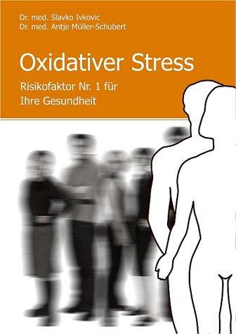 Oxidativer Streß. Risikofaktor Nr. 1 für Ihre Gesundheit