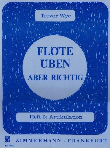 Flöte üben - aber richtig 3: Heft 3: Artikulation