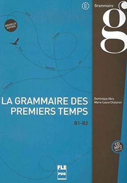 La grammaire des premiers temps B1-B2: Nouvelle édition / Buch mit MP3-CD