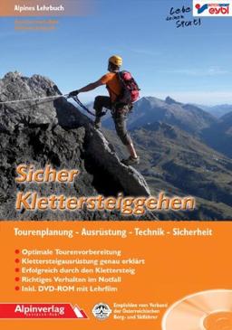 Sicher Klettersteiggehen: Alpines Lehrbuch mit DVD-ROM, für Tourenplanung, Ausrüstung, Technik und Sicherheit