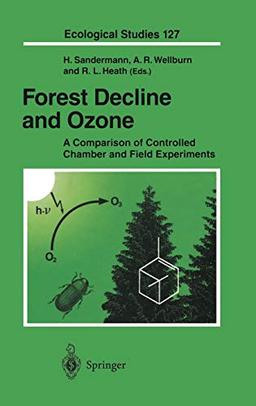 Forest Decline and Ozone: A Comparison of Controlled Chamber and Field Experiments (Ecological Studies, 127, Band 127)