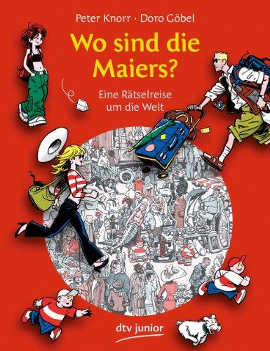 Wo sind die Maiers?: Eine Rätselreise um die Welt