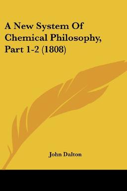 A New System of Chemical Philosophy, Part 1-2 (1808)