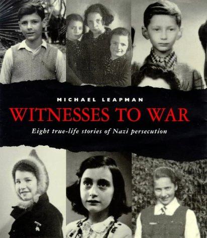 Witnesses to War: 8 True Life Stories of Nazi Persecution