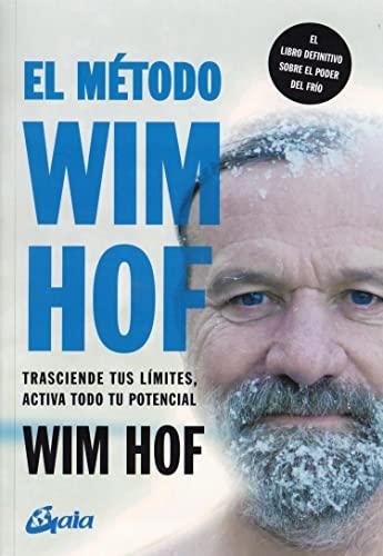 El método Wim Hof: Trasciende tus límites, activa todo tu potencial (Salud natural)