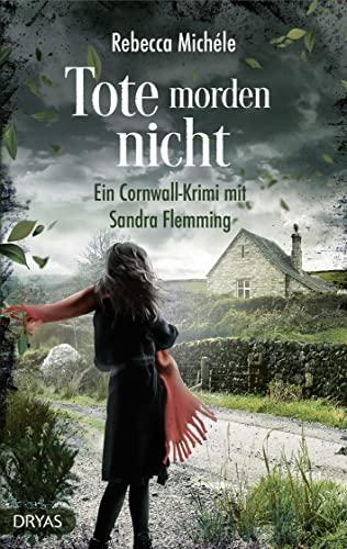 Tote morden nicht: Ein Cornwall-Krimi mit Sandra Flemming