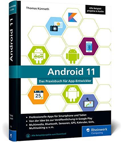 Android 11: Das Praxisbuch für Entwickler. Apps entwickeln mit Android Studio 4 und Kotlin