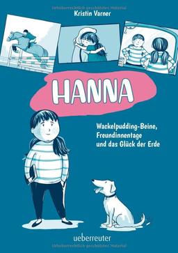 Hanna - Wackelpudding-Beine, Freundinnentage und das Glück der Erde: Bilderbuch