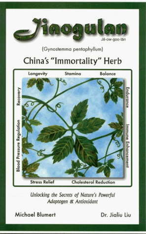 Jiaogulan--Chinas Immortality Herb: Unlocking the Secrets of Nature's Powerful Adaptogen and Antioxidant