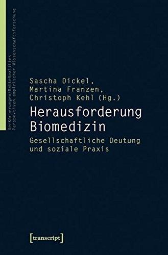 Herausforderung Biomedizin: Gesellschaftliche Deutung und soziale Praxis (VerKörperungen/MatteRealities - Perspektiven empirischer Wissenschaftsforschung)