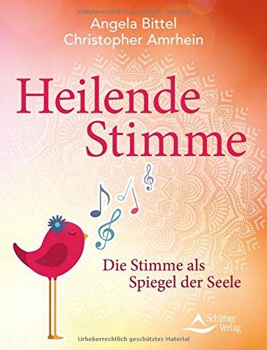 Heilende Stimme: Die Stimme als Spiegel der Seele