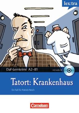 Lextra - Deutsch als Fremdsprache - DaF-Lernkrimis: Ein Fall für Patrick Reich: A2-B1 - Tatort: Krankenhaus: Krimi-Lektüre mit Hörbuch