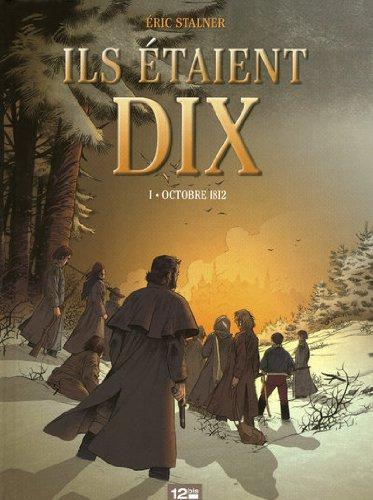 Ils étaient dix. Vol. 1. Octobre 1812