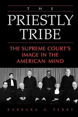 The Priestly Tribe: The Supreme Court's Image in the American Mind