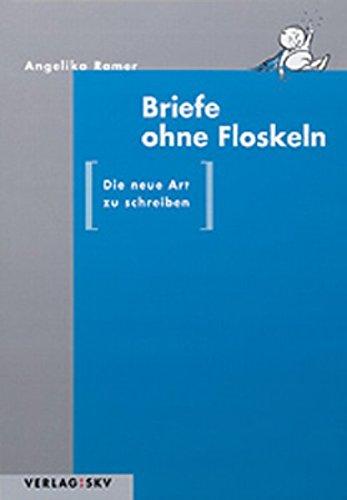 Briefe ohne Floskeln: Die neue Art zu Schreiben