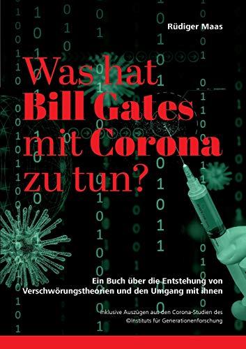 Was hat Bill Gates mit Corona zu tun?: Ein Buch über die Entstehung von Verschwörungstheorien und den Umgang mit ihnen