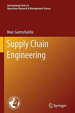 Supply Chain Engineering (International Series in Operations Research & Management Science, 161, Band 161)